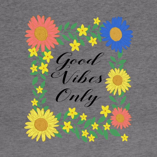 Good Vibes Only by RockettGraph1cs